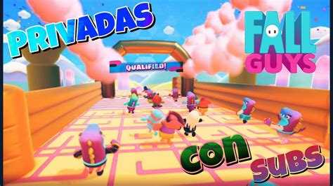 PARTIDAS PRIVADAS EN FALL GUYS CON SUBS FallGuys Privadas Directo