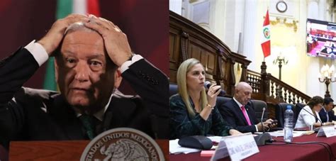 Congreso De Perú Aprueba Declarar A Amlo Como “persona Non Grata