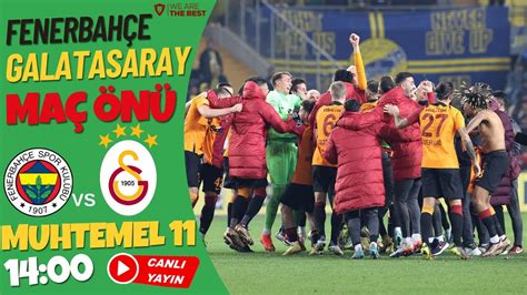 Canli Yayin Ma N Fenerbah E Galatasaray Ma I Ve Muhtemel