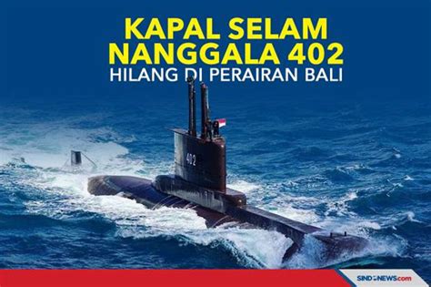 Tragedi KRI Nanggala 402 Salah Satu Bencana Kapal Selam Terburuk Dalam