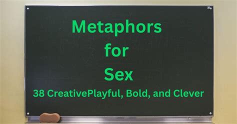 Creative Metaphors For Sex Playful Bold And Clever