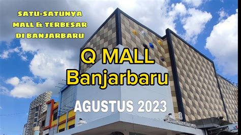 Q Mall Banjarbaru Agustus Youtube