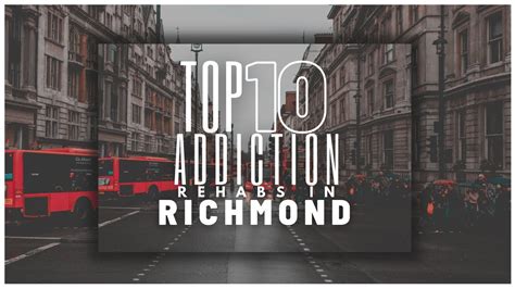 Top 10 Addiction Rehabs In Richmond Youtube