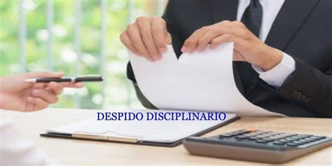 Qué Es El Despido Disciplinario I Actualidadempleo