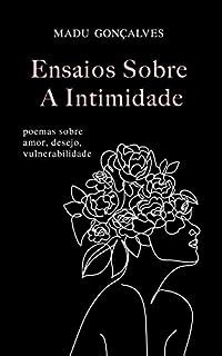 Ensaios Sobre A Intimidade Poemas Sobre Amor Desejo Vulnerabilidade