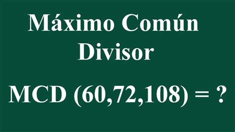 Máximo Común Divisor de 60 72 y 108 YouTube