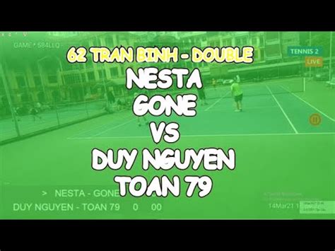 Nesta Gone Vs Duy Nguyen Toan Tran Binh Double Youtube