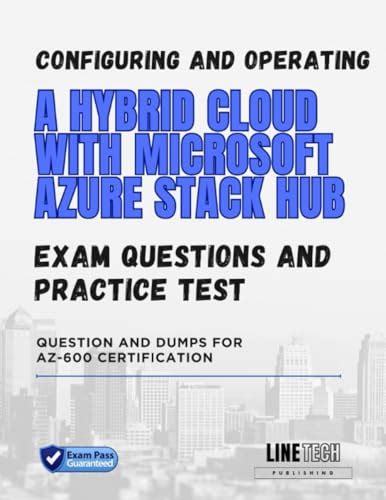 Configuring And Operating A Hybrid Cloud With Microsoft Azure Stack Hub Exam Practice Tests And