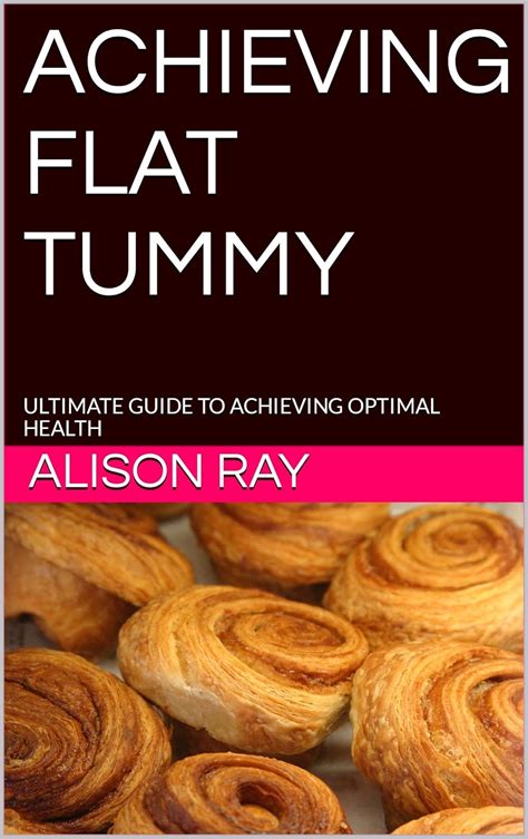 Achieving Flat Tummy Ultimate Guide To Achieving Optimal Health Ebook