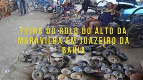 Feira Do Rolo Do Alto Da Maravilha Em Juazeiro Da Bahia Youtube