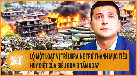 Lộ một loạt vị trí Ukraine trở thành mục tiêu hủy diệt của siêu bom 3