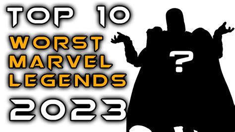 Top 10 WORST MARVEL LEGENDS Action Figures 2023 YouTube