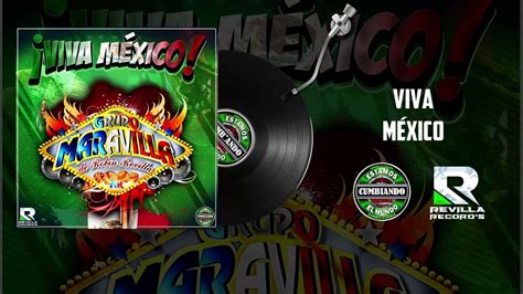 Viva Mexico Grupo Maravilla De Robin Revilla Cumbia Youtube