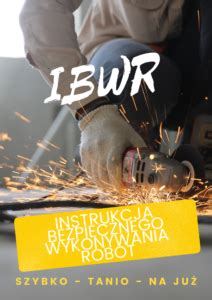 INSTRUKCJA BEZPIECZNEGO WYKONYWANIA ROBÓT IBWR Kursy BHP