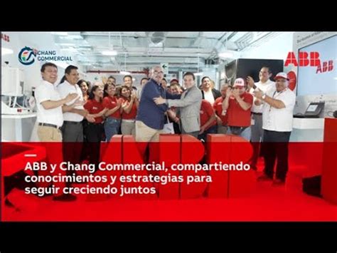 Abb Y Chang Commercial Fortalecen Su Alianza Para Posicionarse En