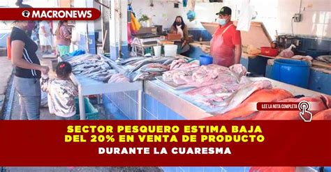 Sector Pesquero Estima Baja Del 20 En Venta De Producto Durante La Cuaresma — Macronews