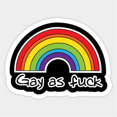 Gay As Fuck LGBT Pride Lgbt Sticker TeePublic