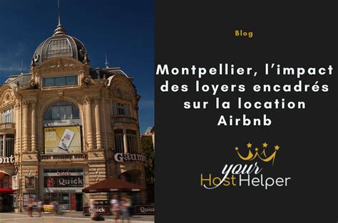 Montpellier Les Loyers Encadr S Quel Impact Sur La Location