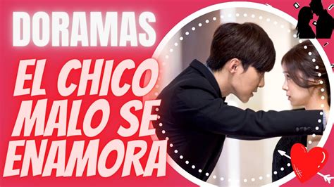 Doramas El Chico Malo Se Enamora De La Protagonista Youtube