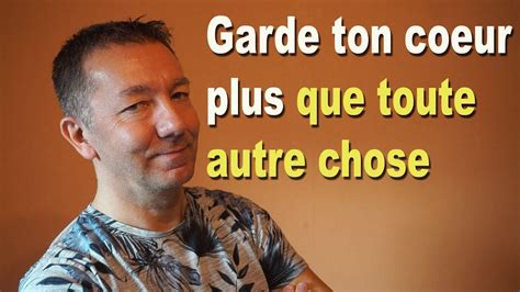 Garde Ton Coeur Plus Que Toute Autre Chose Youtube