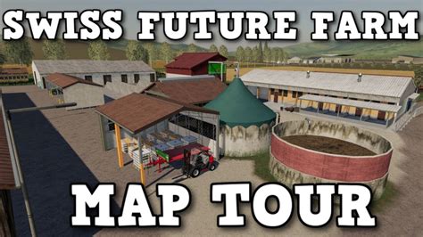 SWISS FUTURE FARM SPECIAL AWARD MAP TOUR Farming Simulator 19 YouTube