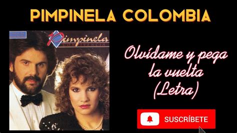 Olvídame Y Pega La Vuelta Letra Pimpinela Youtube