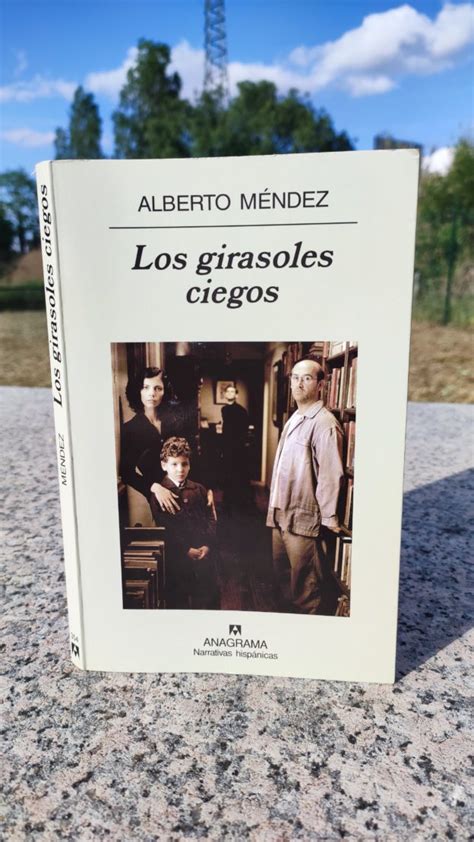 Los girasoles ciegos Alberto Méndez Devaneos Diario de lecturas