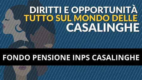 Il Fondo Pensione Inps Per Casalinghe Youtube