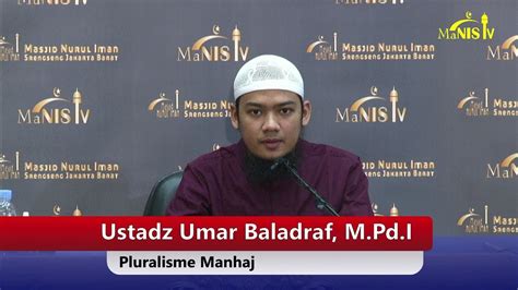 Kajian Islam Ilmiah Ustadz Umar Baladraf M Pd I Tema PLURALISME