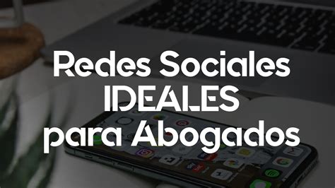 Las Redes Sociales Ideales Para Abogados Tequilagarage Agencia De