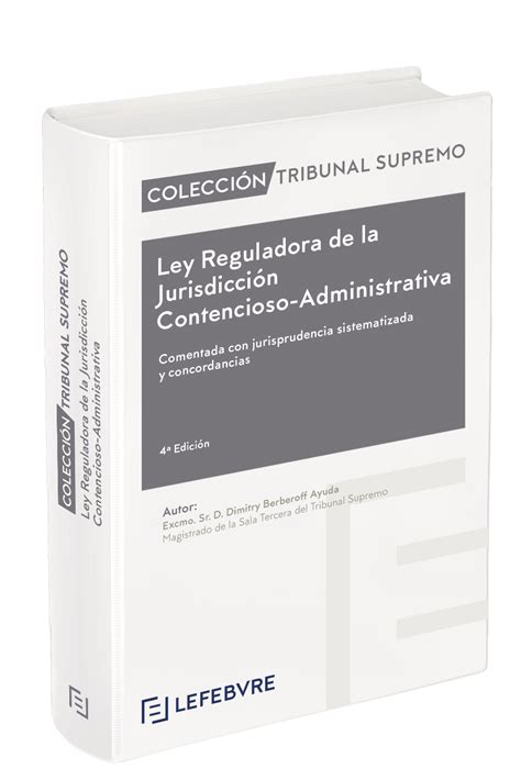 Ley Reguladora De La Jurisdicción Contencioso Administrativa 4ª Edc