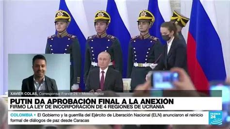 Informe desde Moscú Putin firmó decreto de anexión de las cuatro