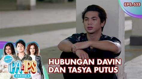 Hubungan Davin Dan Tasya Putus Mantan Ipa Ips Eps 533 Part 4