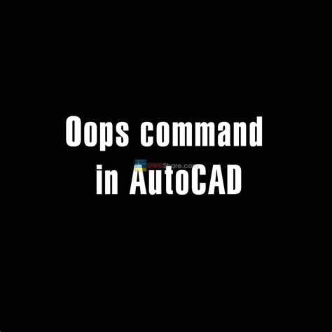 Oops Command In Autocad Restore The Deleted Objects In Cad