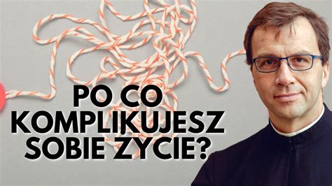 Po co komplikujesz sobie życie? | Remi Recław SJ - YouTube