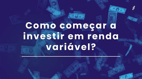 Guia Para Investir Em Renda Vari Vel