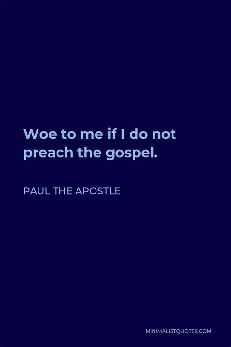 Paul The Apostle Quote Woe To Me If I Do Not Preach The Gospel