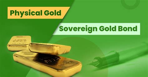 Sovereign Gold Bonds Sgb Vs Physical Gold Which Is Better