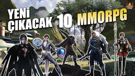 YENİ ÇIKACAK MMORPG OYUNLARI TOP 10 En Güncel Bilgiler ve Tarihler