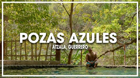 Pozas Azules De Atzala Valen La Pena Taxco Guerrero Minigu A