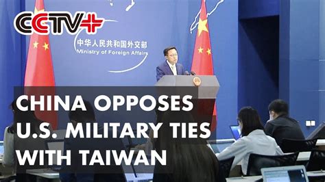 China Firmly Opposes U S Military Ties With Taiwan Fm Spokesman Youtube