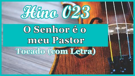 Hino Ccb Letra O Senhor O Meu Pastor Hin Rio Ccb Tocado