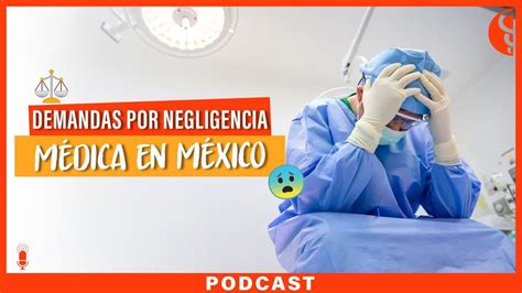 Principales motivos de demandas por negligencia médica en México 2022