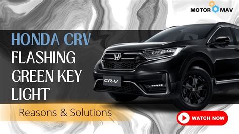 5 Reasons Why Honda CRV Flashing Green Key Light Their Solutions