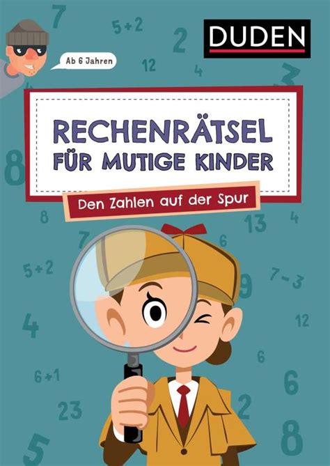 Rechenrätsel für mutige Kinder Den Zahlen auf der Spur ab 6 Jahren