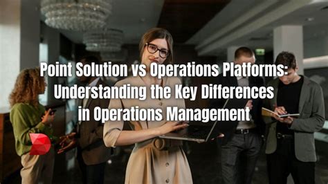 Point Solution Vs Operations Platforms Key Differences Datamyte