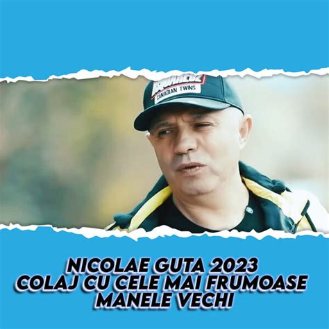 Nicolae Guta Colaj Cu Cele Mai Frumoase Manele Vechi Nicolae Guta