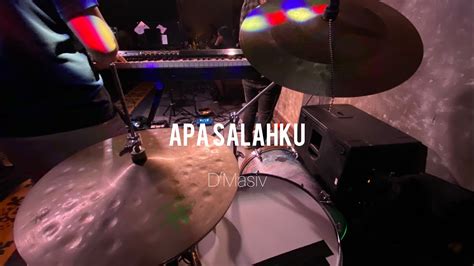 Apa Salahku Dmasiv Drumcam Youtube