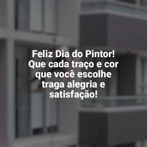 Frases Do Dia Do Pintor Feliz Dia Do Pintor Que Cada Tra O E Cor Que