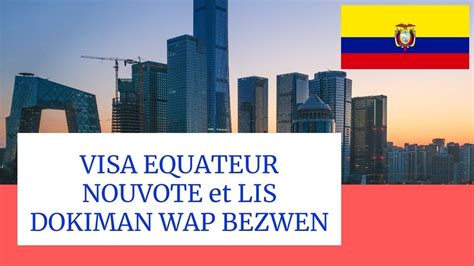 Visa Equateur Nouvote Et Lis Dokiman Wap Bezwen Youtube